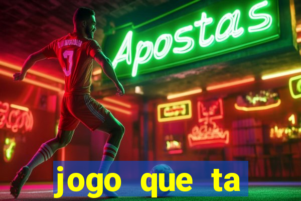 jogo que ta pagando dinheiro