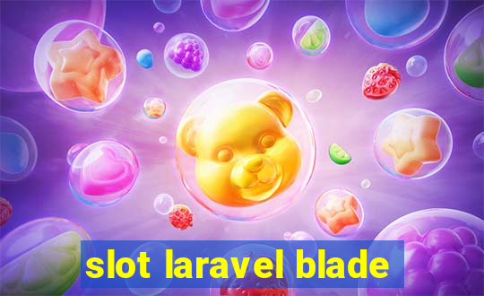 slot laravel blade