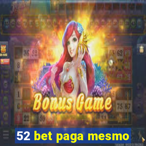 52 bet paga mesmo