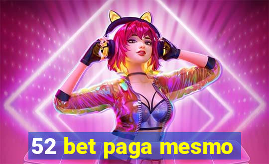 52 bet paga mesmo