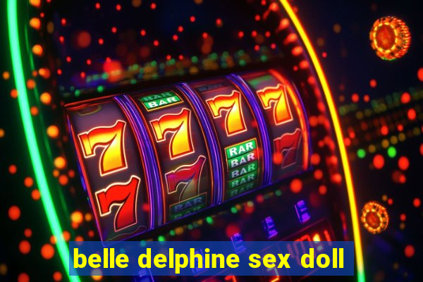 belle delphine sex doll