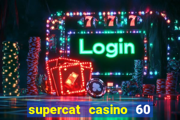 supercat casino 60 free spins