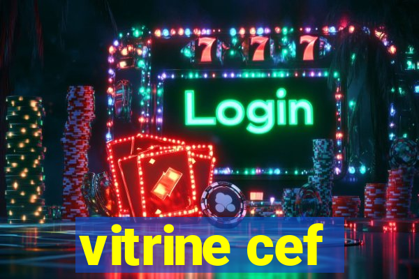 vitrine cef