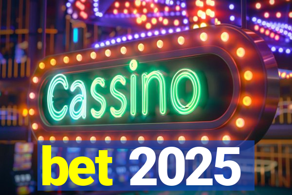 bet 2025