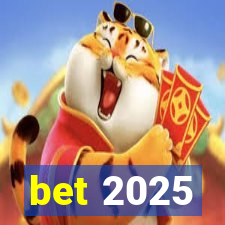 bet 2025