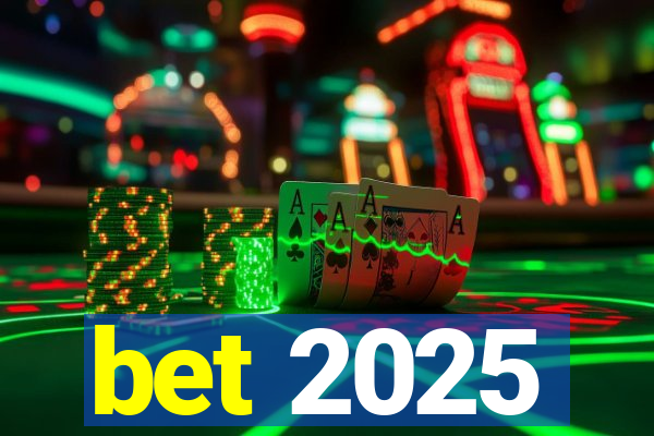 bet 2025