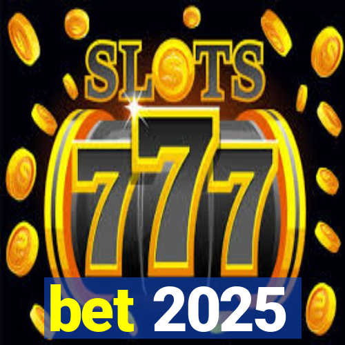 bet 2025