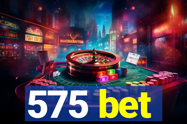 575 bet