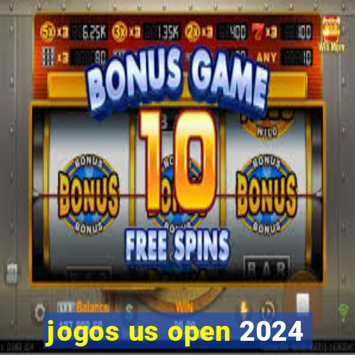 jogos us open 2024