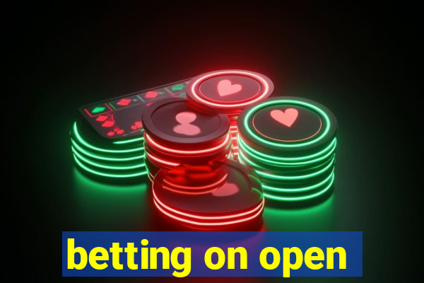 betting on open