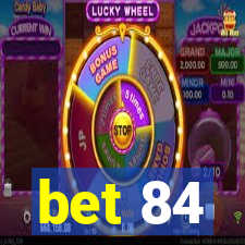 bet 84