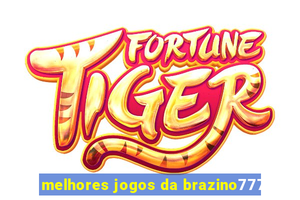 melhores jogos da brazino777