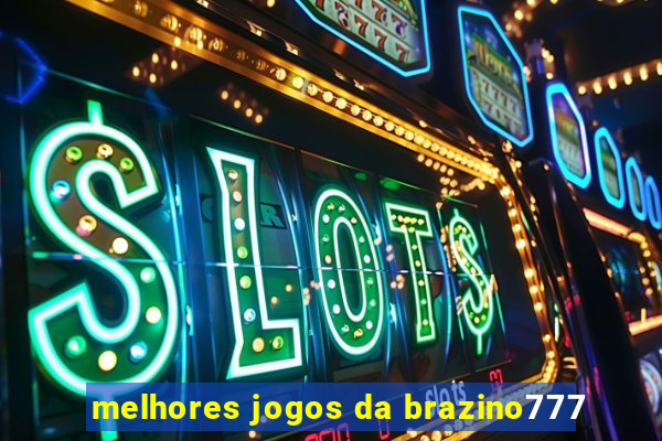 melhores jogos da brazino777