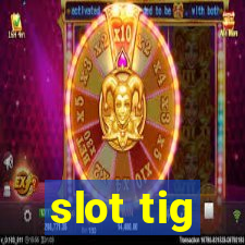 slot tig