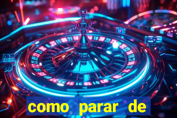 como parar de jogar cassino