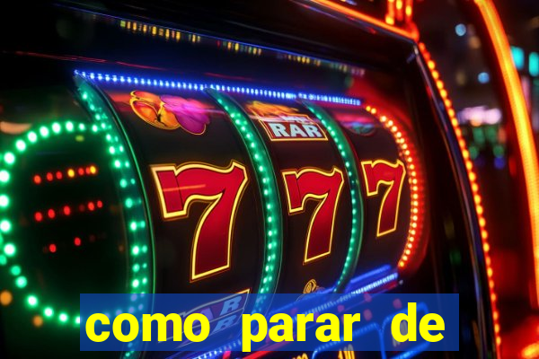 como parar de jogar cassino