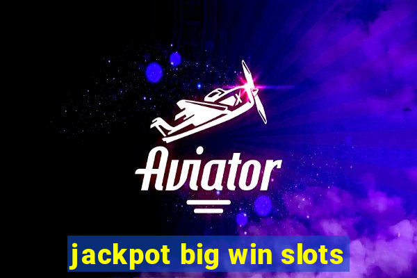 jackpot big win slots