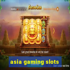 asia gaming slots