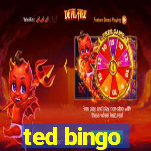 ted bingo