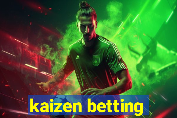 kaizen betting