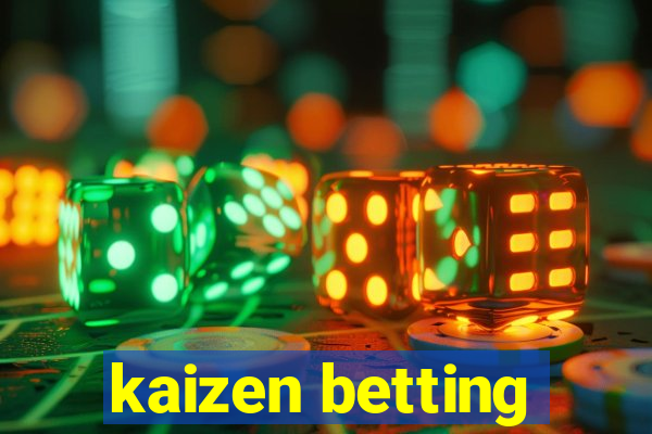 kaizen betting