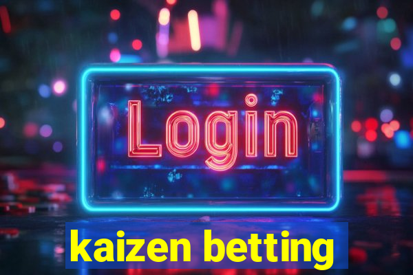 kaizen betting