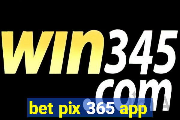 bet pix 365 app