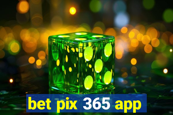 bet pix 365 app