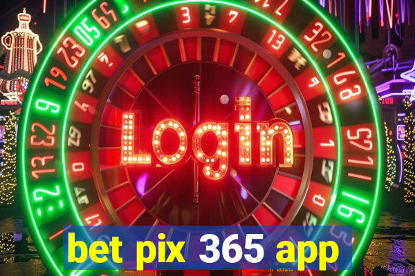 bet pix 365 app