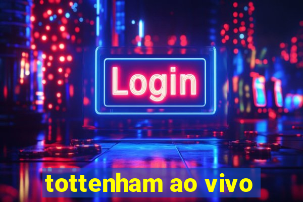 tottenham ao vivo