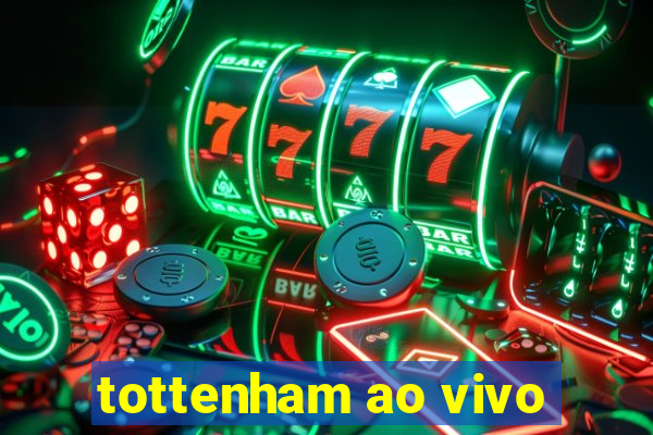 tottenham ao vivo