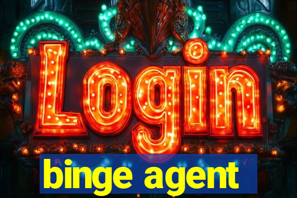 binge agent