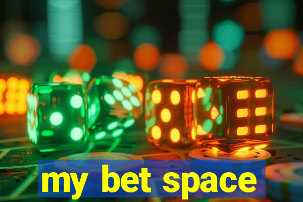 my bet space