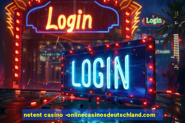 netent casino -onlinecasinosdeutschland.com