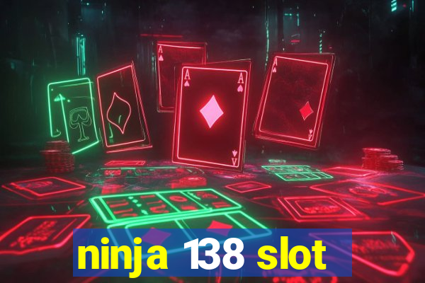 ninja 138 slot