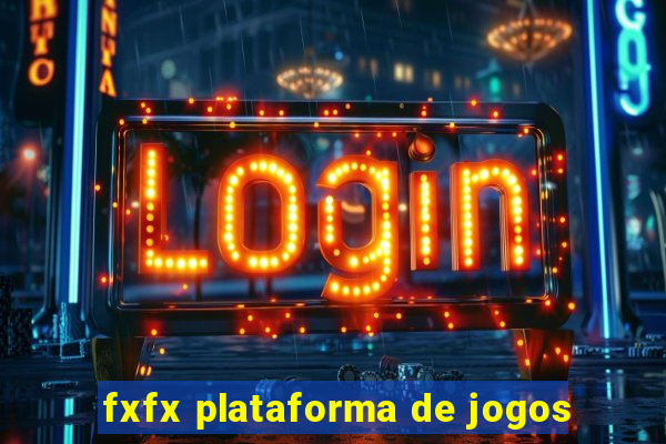 fxfx plataforma de jogos