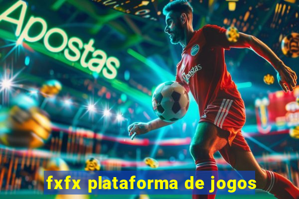 fxfx plataforma de jogos