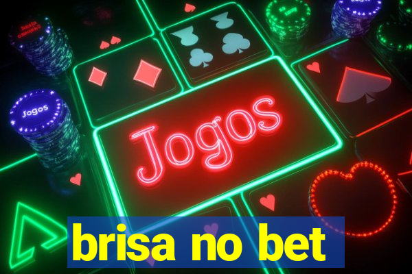 brisa no bet