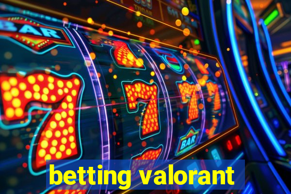 betting valorant