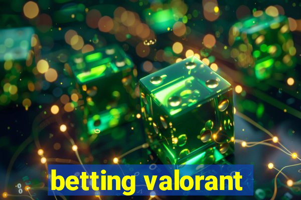 betting valorant