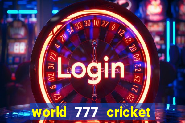 world 777 cricket live line