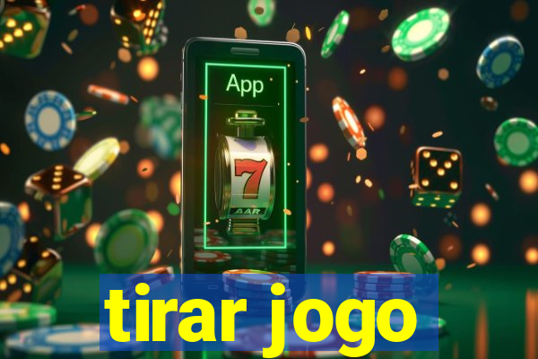 tirar jogo