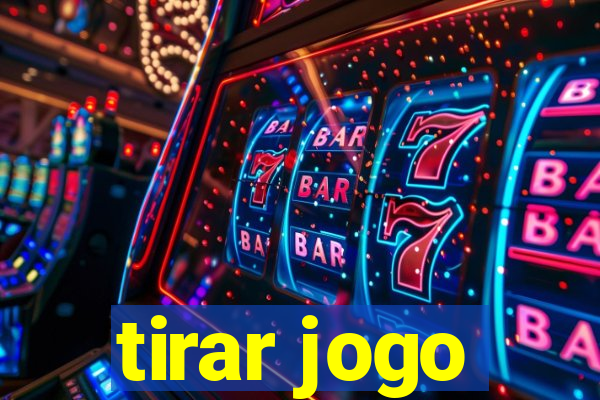 tirar jogo