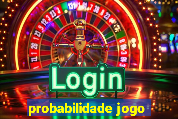 probabilidade jogo