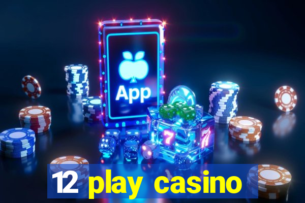 12 play casino