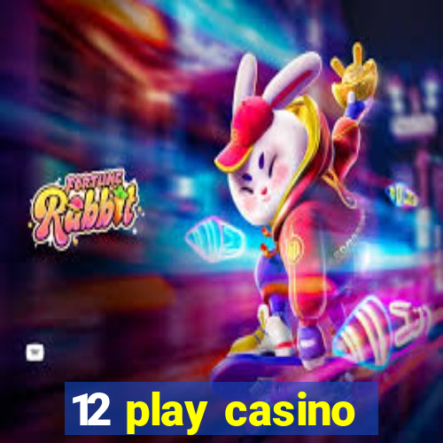 12 play casino