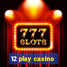 12 play casino