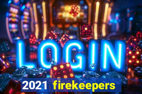 2021 firekeepers casino 400