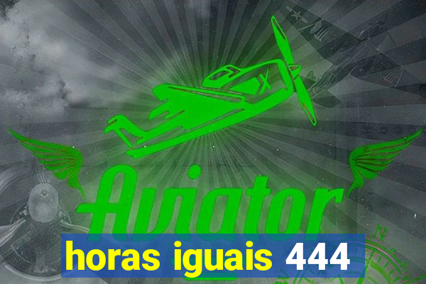 horas iguais 444