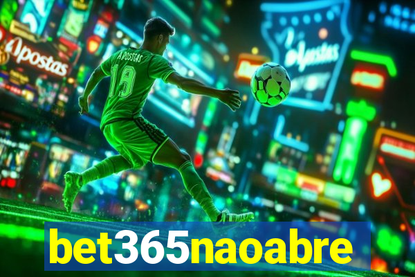 bet365naoabre